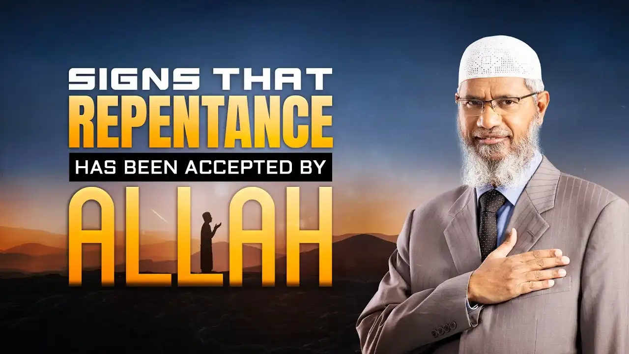 Signs That Repentance Has Been Accepted By Allah - Dr Zakir Naik 13 signs that repentance has been accepted by allah - dr zakir naik