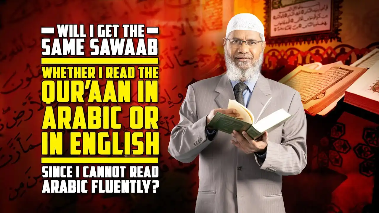 Will I Get The Same Sawaab Whether I Read The Qur’aan In Arabic Or In English? — Dr Zakir Naik 13 will i get the same sawaab whether i read the qur’aan in arabic or in english? — dr zakir naik