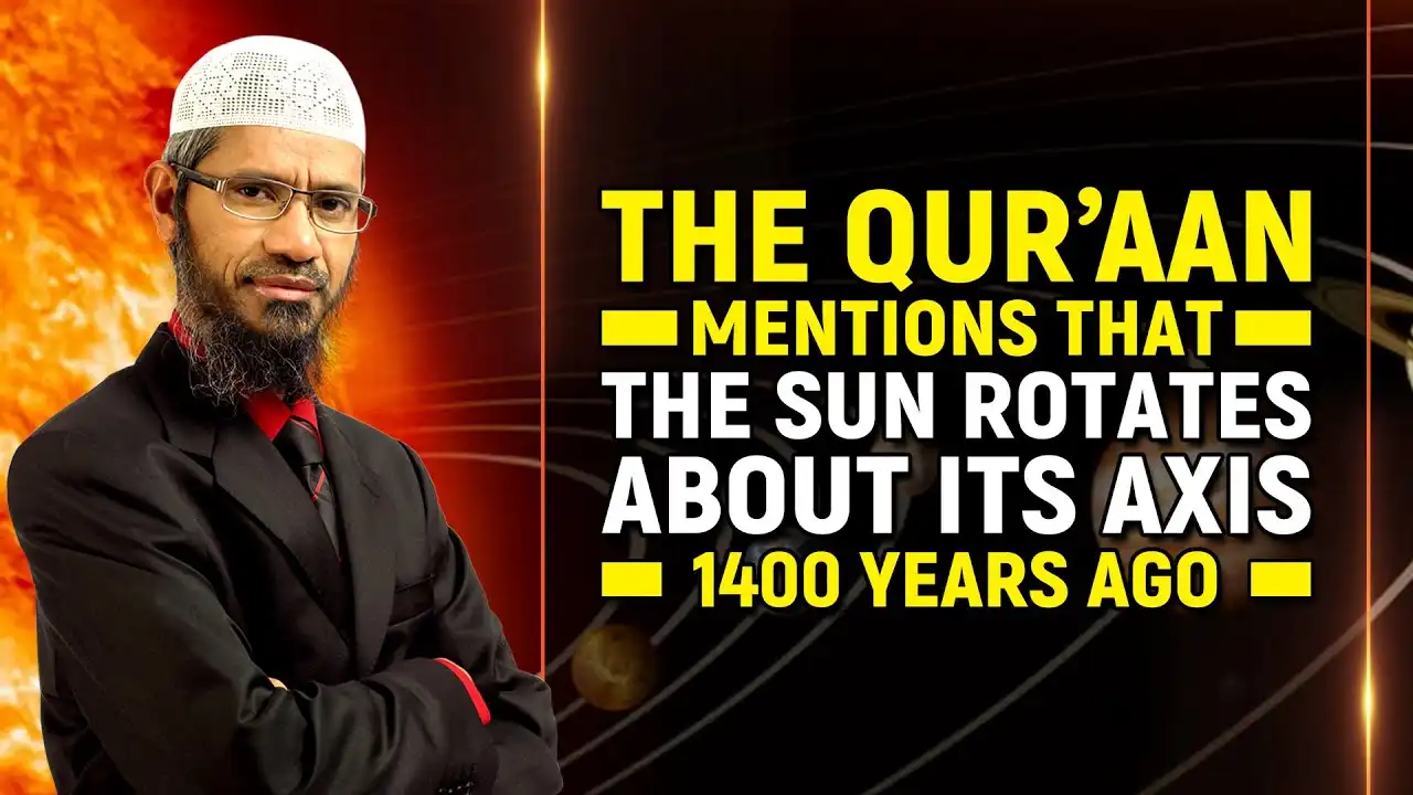 The Quran Mentions That The Sun Rotates About Its Axis 1400 Years Ago - Dr Zakir Naik 13 the quran mentions that the sun rotates about its axis 1400 years ago - dr zakir naik