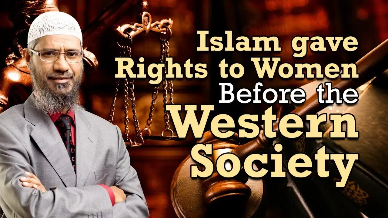 Islam Gave Rights To Women Before The Western Society - Dr Zakir Naik 13 islam gave rights to women before the western society - dr zakir naik
