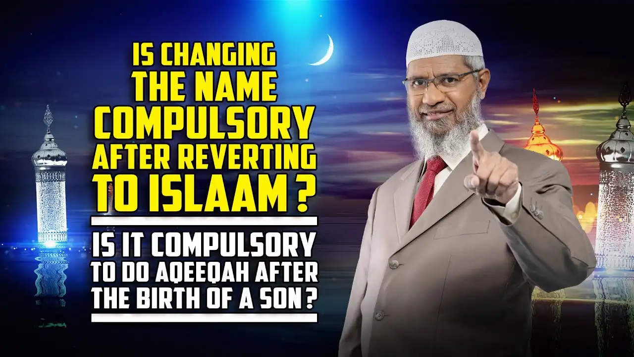 Is Changing The Name Compulsory After Reverting To Islam? Is Aqeeqah Compulsory After Birth Of Son? 13 is changing the name compulsory after reverting to islam? is aqeeqah compulsory after birth of son?
