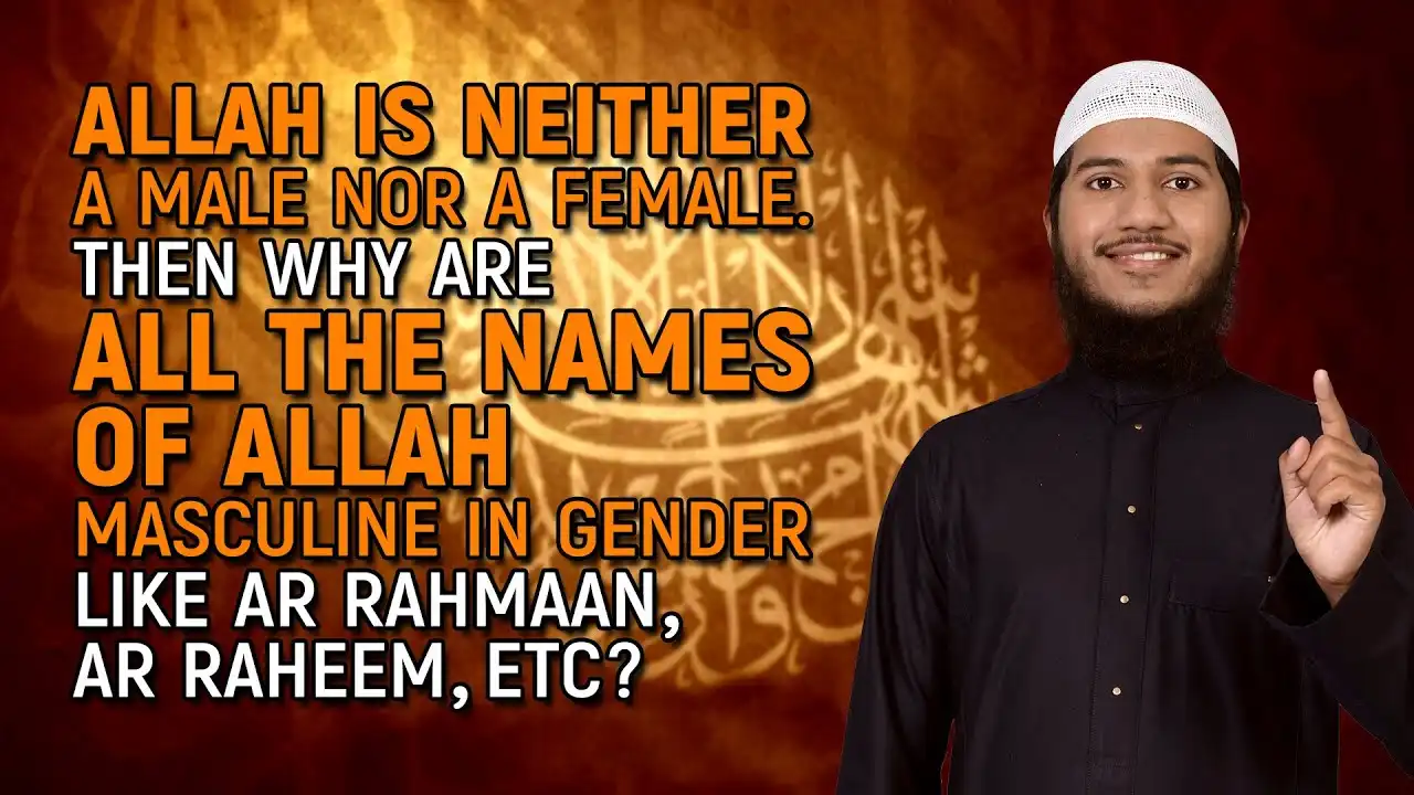 Allah Is Neither A Male Nor A Female. Then Why Are All The Names Of Allah Masculine In Gender? 13 allah is neither a male nor a female. then why are all the names of allah masculine in gender?