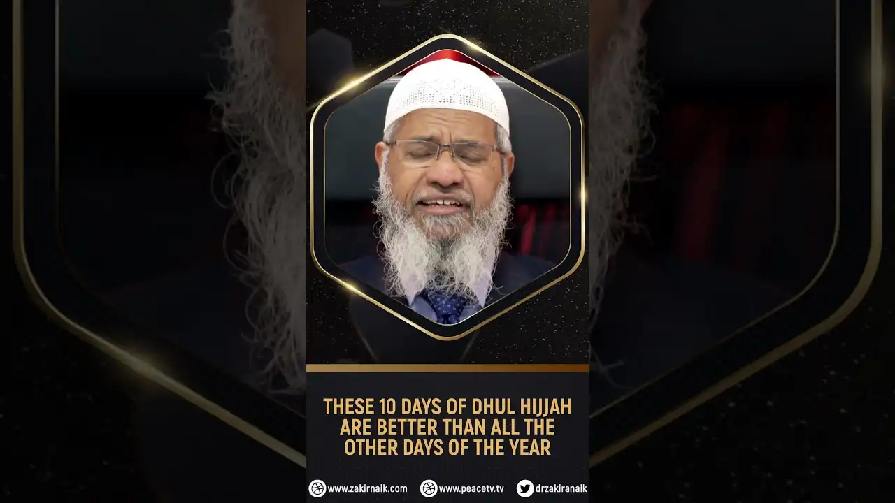 These 10 Days Of Dhul Hijjah Are Better Than All The Other Days Of The Year - Dr Zakir Naik 13 these 10 days of dhul hijjah are better than all the other days of the year - dr zakir naik
