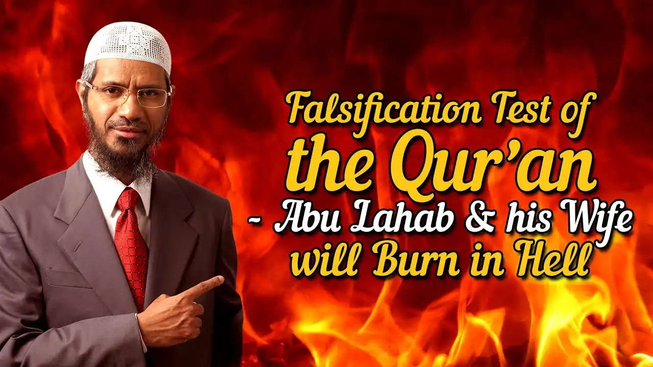 Falsification Test Of The Quran - Abu Lahab And His Wife Will Burn In Hell - Dr Zakir Naik 13 falsification test of the quran - abu lahab and his wife will burn in hell - dr zakir naik