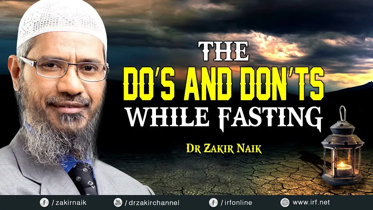 Dr Zakir Naik - The Do'S And Don'Ts While Fasting 13 dr zakir naik - the do's and don'ts while fasting