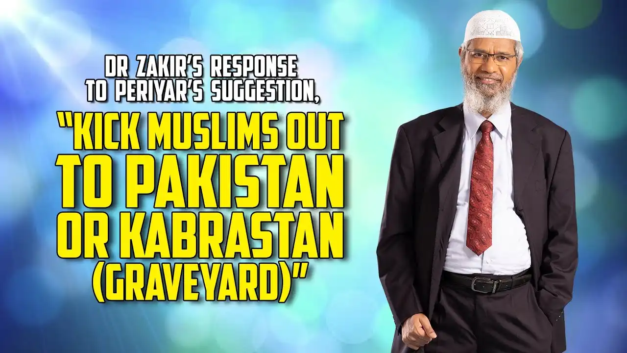 Dr Zakir’s Response To Periyar’s Suggestion, “Kick Muslims Out To Pakistan Or Kabrastan (Graveyard)” 13 dr zakir’s response to periyar’s suggestion, “kick muslims out to pakistan or kabrastan (graveyard)”
