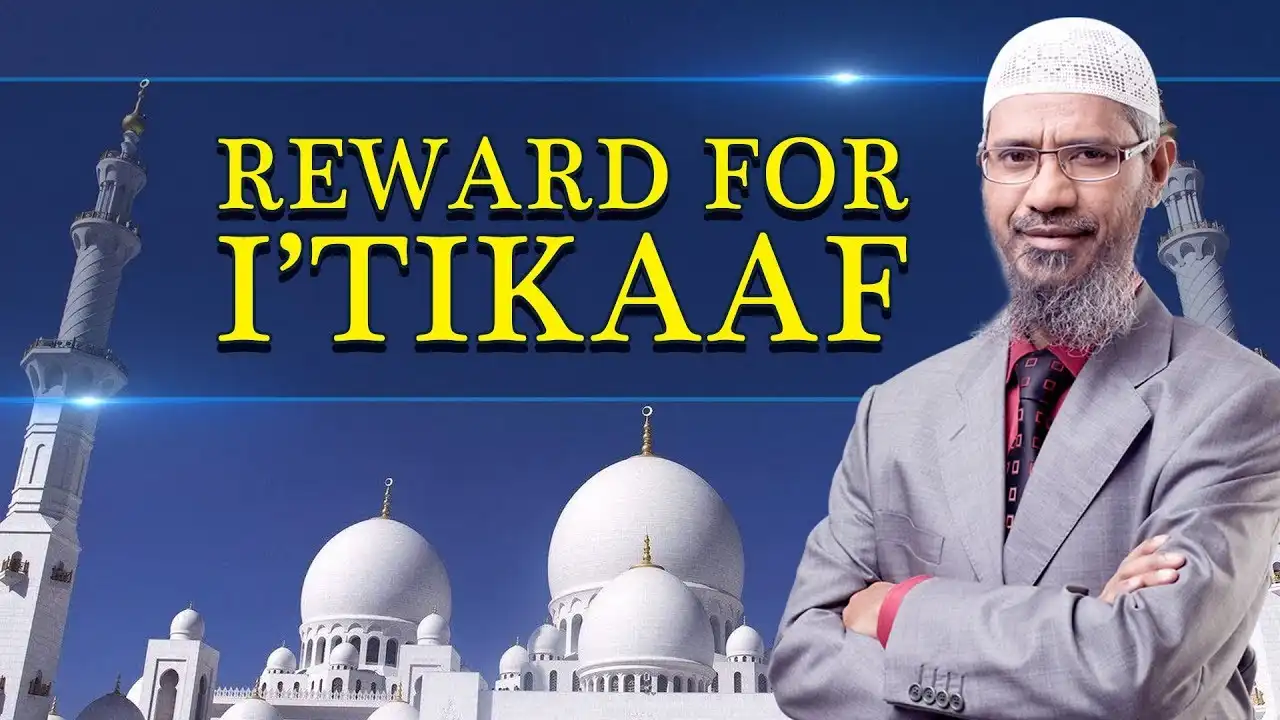 Reward For I'Tikaaf - Dr Zakir Naik 13 reward for i'tikaaf - dr zakir naik