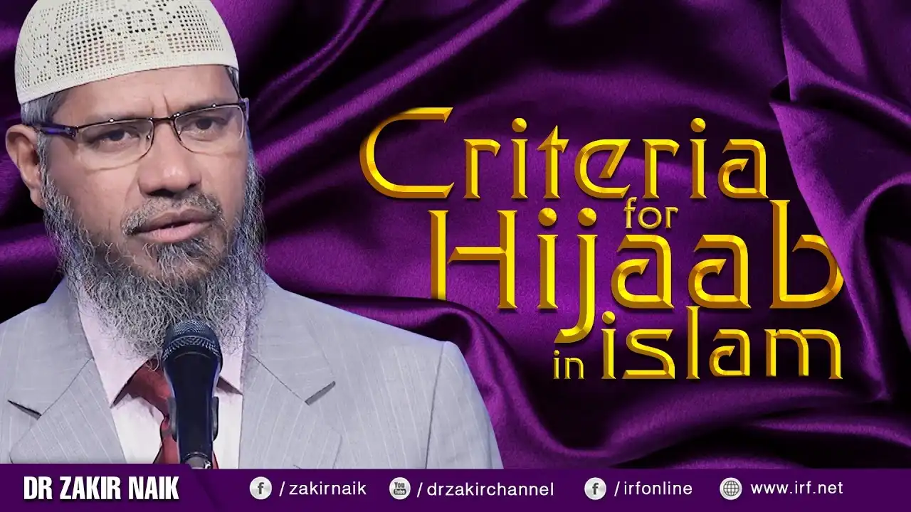Criteria For Hijaab In Islam - Dr Zakir Naik 13 criteria for hijaab in islam - dr zakir naik