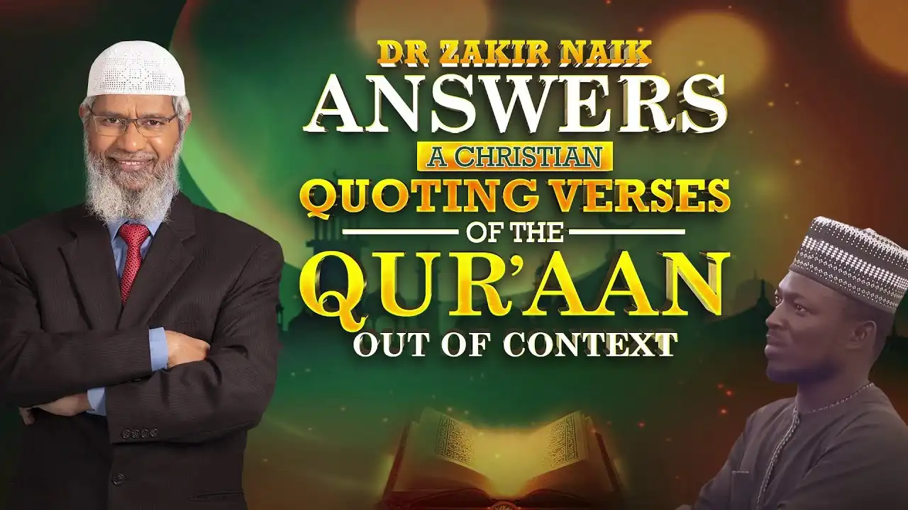 Dr Zakir Naik Answers A Christian Quoting Verses Of The Quran Out Of Context - Dr Zakir Naik 13 dr zakir naik answers a christian quoting verses of the quran out of context - dr zakir naik