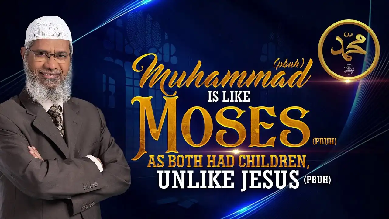 Muhammad (Pbuh) Is Like Moses (Pbuh) As Both Had Children, Unlike Jesus (Pbuh) - Dr Zakir Naik 13 muhammad (pbuh) is like moses (pbuh) as both had children, unlike jesus (pbuh) - dr zakir naik
