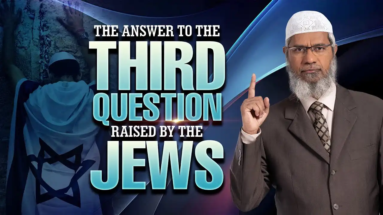 The Answer To The Third Question Raised By The Jews - Dr Zakir Naik 13 the answer to the third question raised by the jews - dr zakir naik