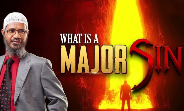 What Is A Major Sin? - Dr Zakir Naik 13 what is a major sin? - dr zakir naik