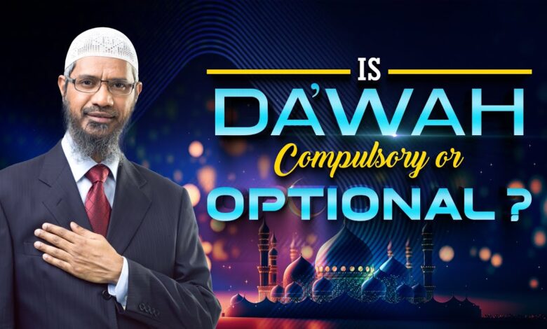 Is Dawah Compulsory Or Optional? - Dr Zakir Naik 13 is dawah compulsory or optional? - dr zakir naik