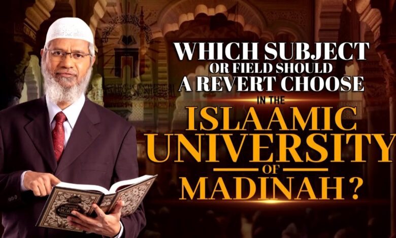Which Subject Or Field Should A Revert Choose In The Islamic University Of Madinah? - Dr Zakir Naik 13 which subject or field should a revert choose in the islamic university of madinah? - dr zakir naik