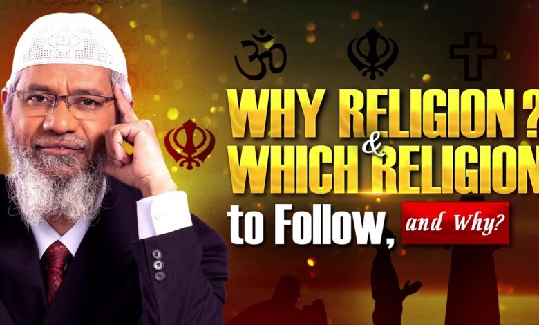 Why Religion And Which Religion To Follow, And Why? - Dr Zakir Naik 13 why religion and which religion to follow, and why? - dr zakir naik