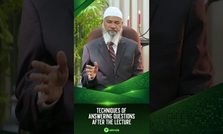 Techniques Of Answering Questions After The Lecture - Dr Zakir Naik 13 techniques of answering questions after the lecture - dr zakir naik
