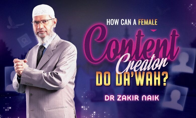 How Can A Female Content Creator Do Dawah? - Dr Zakir Naik 13 how can a female content creator do dawah? - dr zakir naik