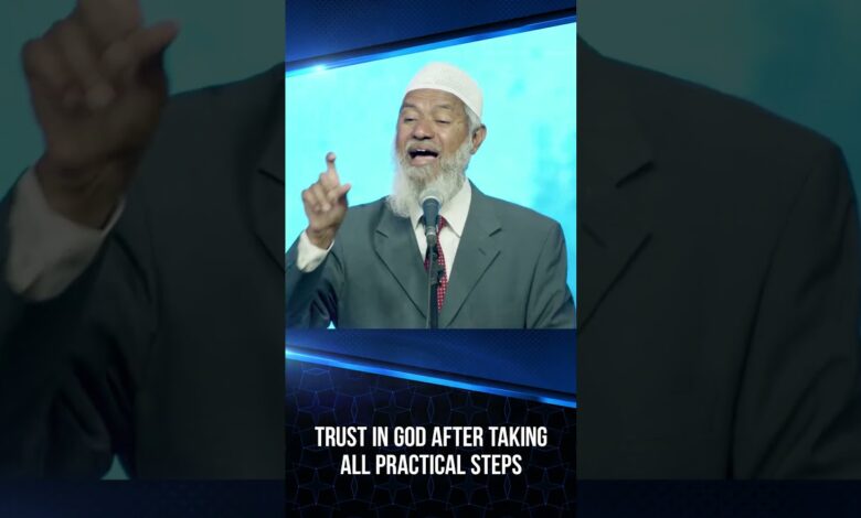 Trust In God After Taking All Practical Steps - Dr Zakir Naik 13 trust in god after taking all practical steps - dr zakir naik