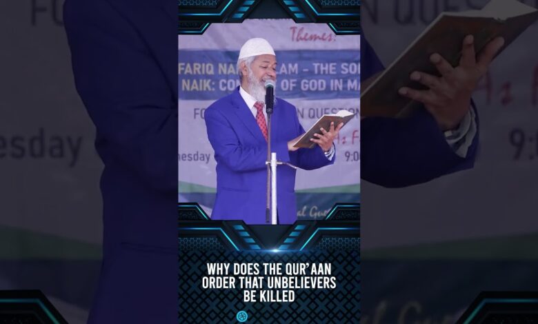 Why Does The Quran Orders That Unbelievers Be Killed - Dr Zakir Naik 13 why does the quran orders that unbelievers be killed? - dr zakir naik