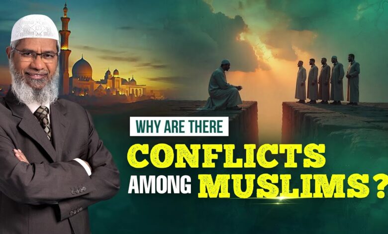 Why Are There Conflicts Among Muslims? - Dr Zakir Naik 13 why are there conflicts among muslims? - dr zakir naik