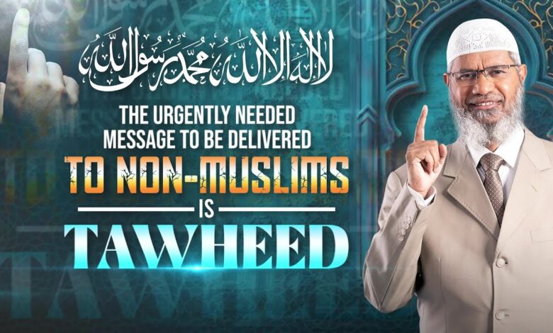 The Urgently Needed Message To Be Delivered To Non Muslims Is Tawheed - Dr Zakir Naik 13 the urgently needed message to be delivered to non muslims is tawheed - dr zakir naik