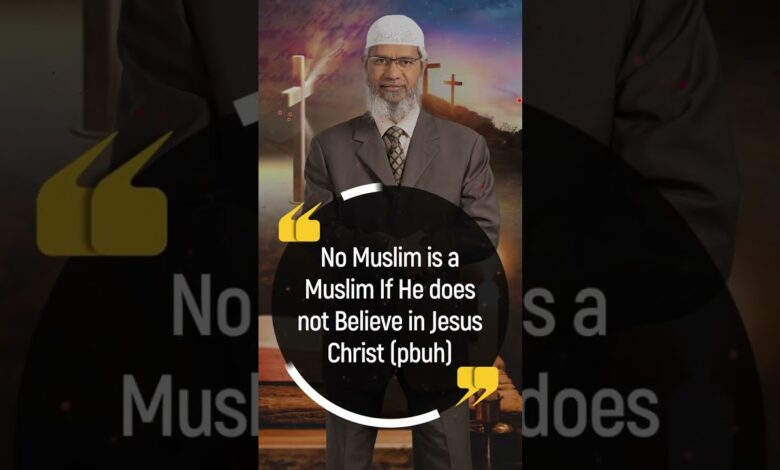No Muslim Is A Muslim If He Does Not Believe In Jesus Christ (Pbuh) - Dr Zakir Naik 13 no muslim is a muslim if he does not believe in jesus christ (pbuh) - dr zakir naik