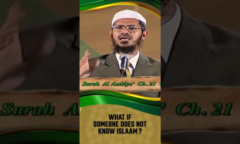 What If Someone Does Not Know Islam - Dr Zakir Naik 13 what if someone does not know islam - dr zakir naik