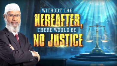 Without The Hereafter, There Would Be No Justice - Dr Zakir Naik 20 without the hereafter, there would be no justice - dr zakir naik