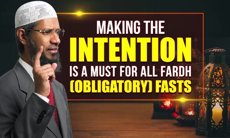 Making The Intention Is A Must For All Fardh Obligatory Fasts - Dr Zakir Naik 13 making the intention is a must for all fardh obligatory fasts - dr zakir naik