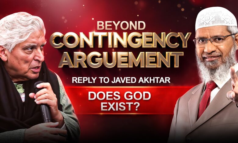Beyond The Contingency Argument | Reply To Javed Akhtar – Dr Zakir Naik 13 beyond the contingency argument | reply to javed akhtar – dr zakir naik