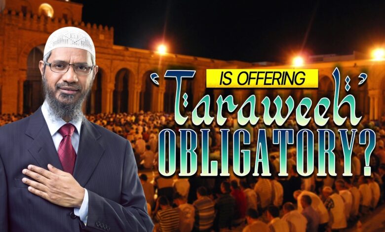 Is Offering 'Taraweeh' Obligatory? - Dr Zakir Naik 13 is offering 'taraweeh' obligatory? - dr zakir naik