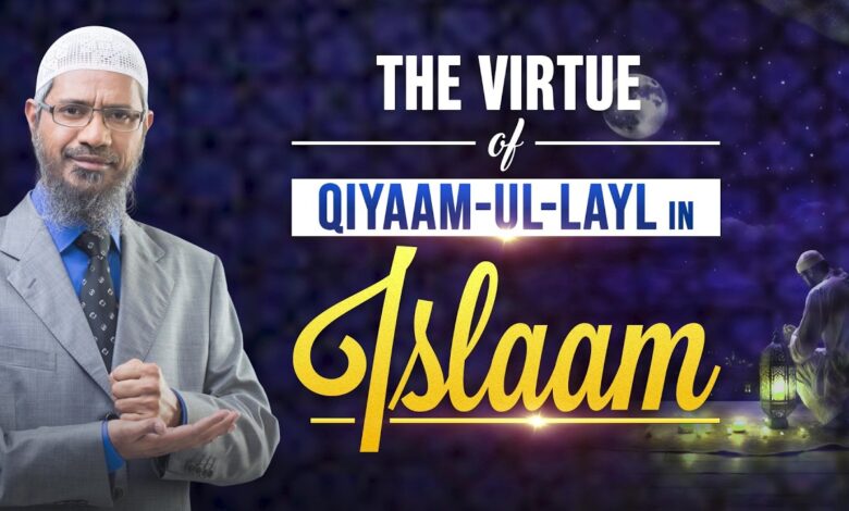 The Virtue Of Qiyaam-Ul-Layl In Islam - Dr Zakir Naik 13 the virtue of qiyaam-ul-layl in islam - dr zakir naik