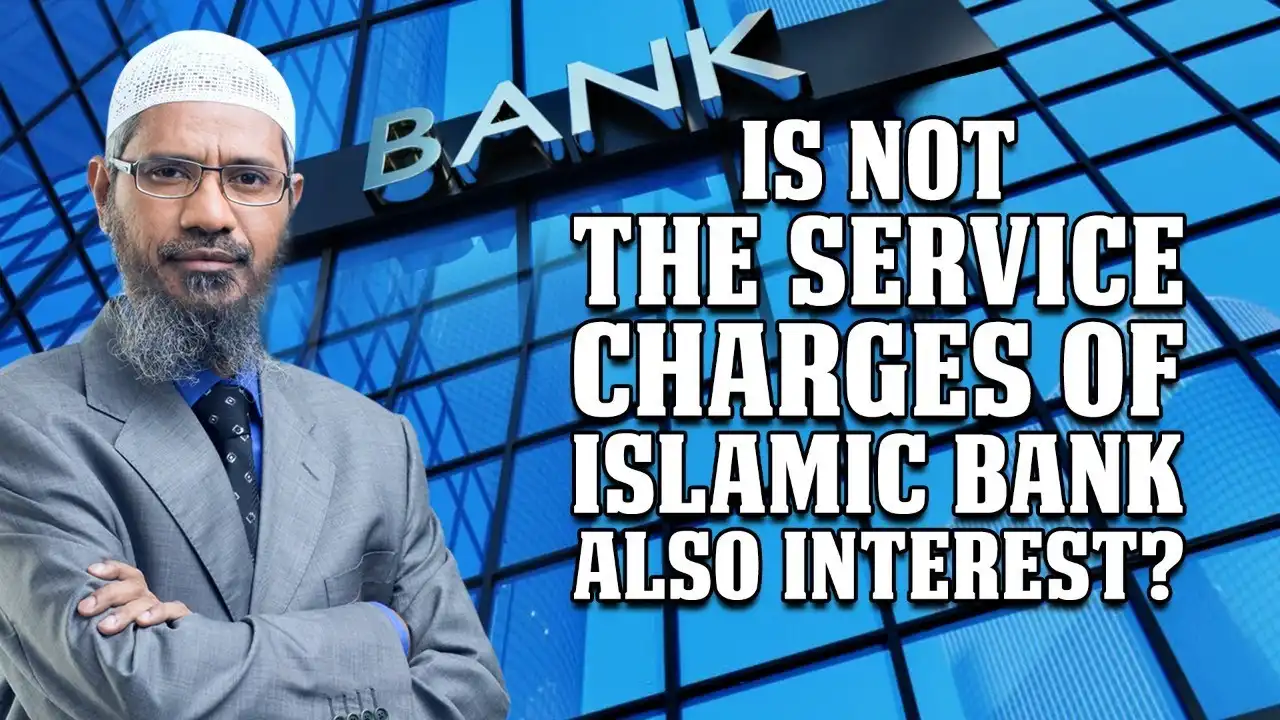 is not the service charges of islamic bank also interest? - dr zakir naik