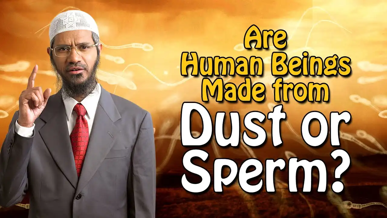 are human beings made from dust or sperm? - dr zakir naik