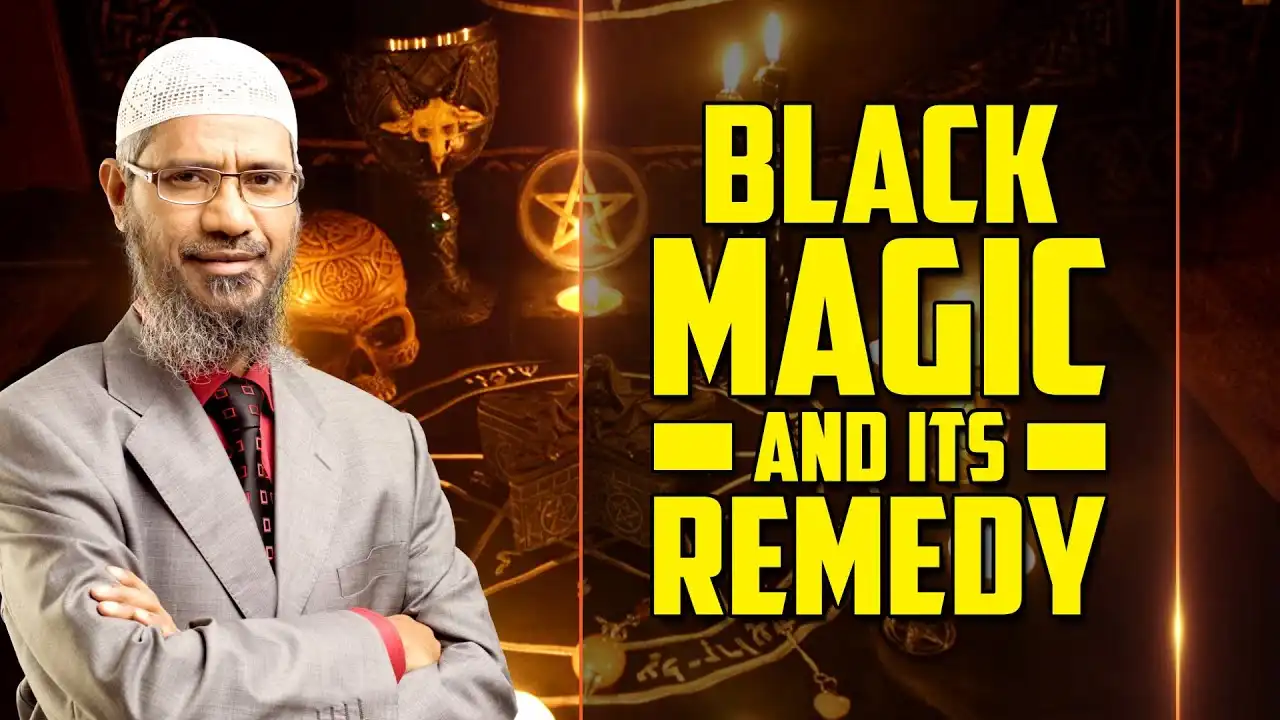 black magic and its remedy — dr zakir naik