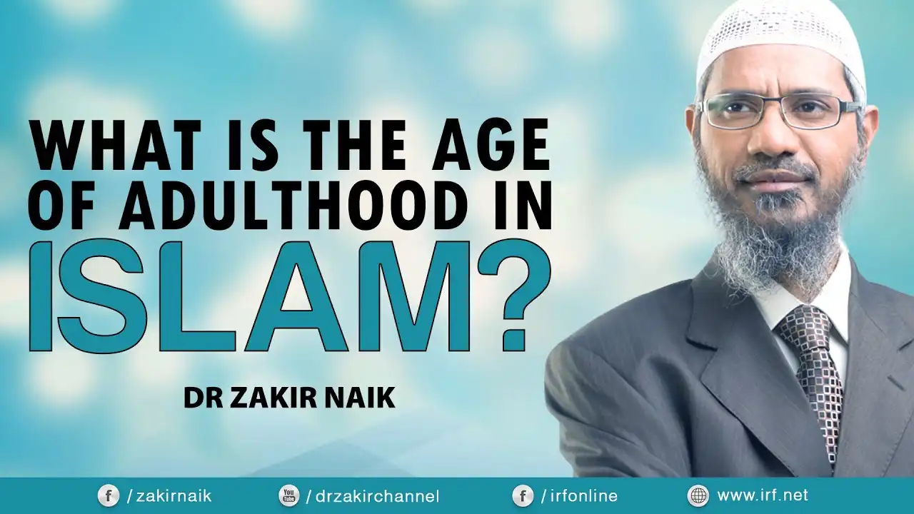 dr zakir naik - what is the age of adulthood in islam?