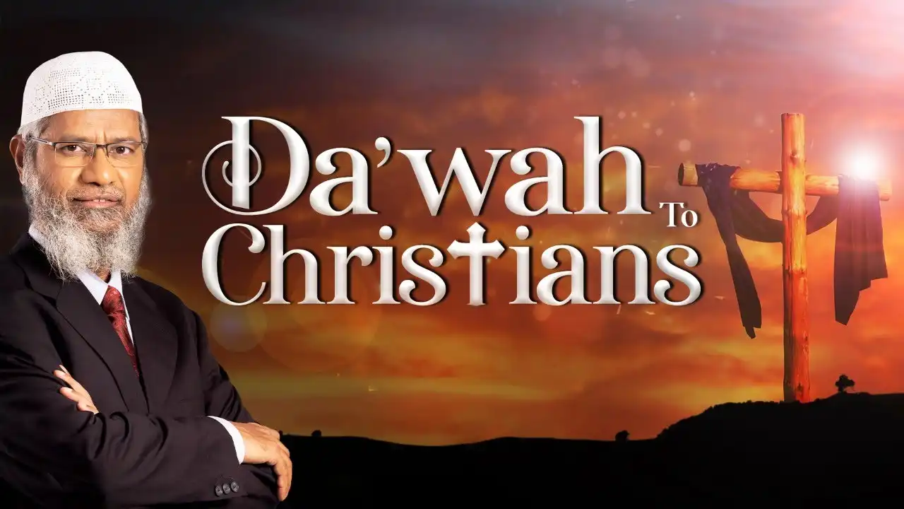 da'wah to christians - dr zakir naik
