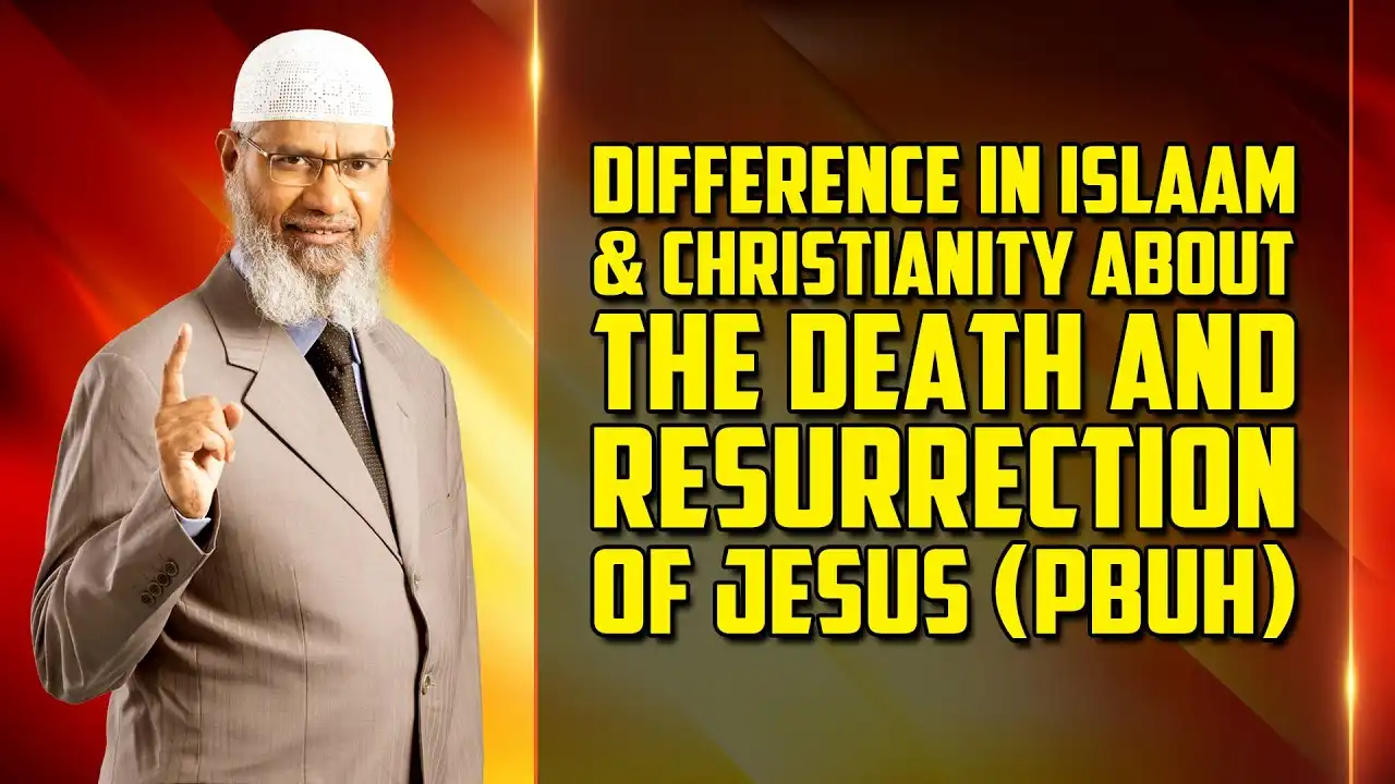 difference in islam and christianity about the death and resurrection of jesus(pbuh) - dr zakir naik