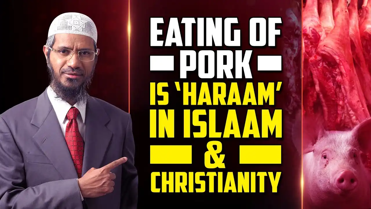 eating of pork is ‘haraam’ in islam & christianity - dr zakir naik