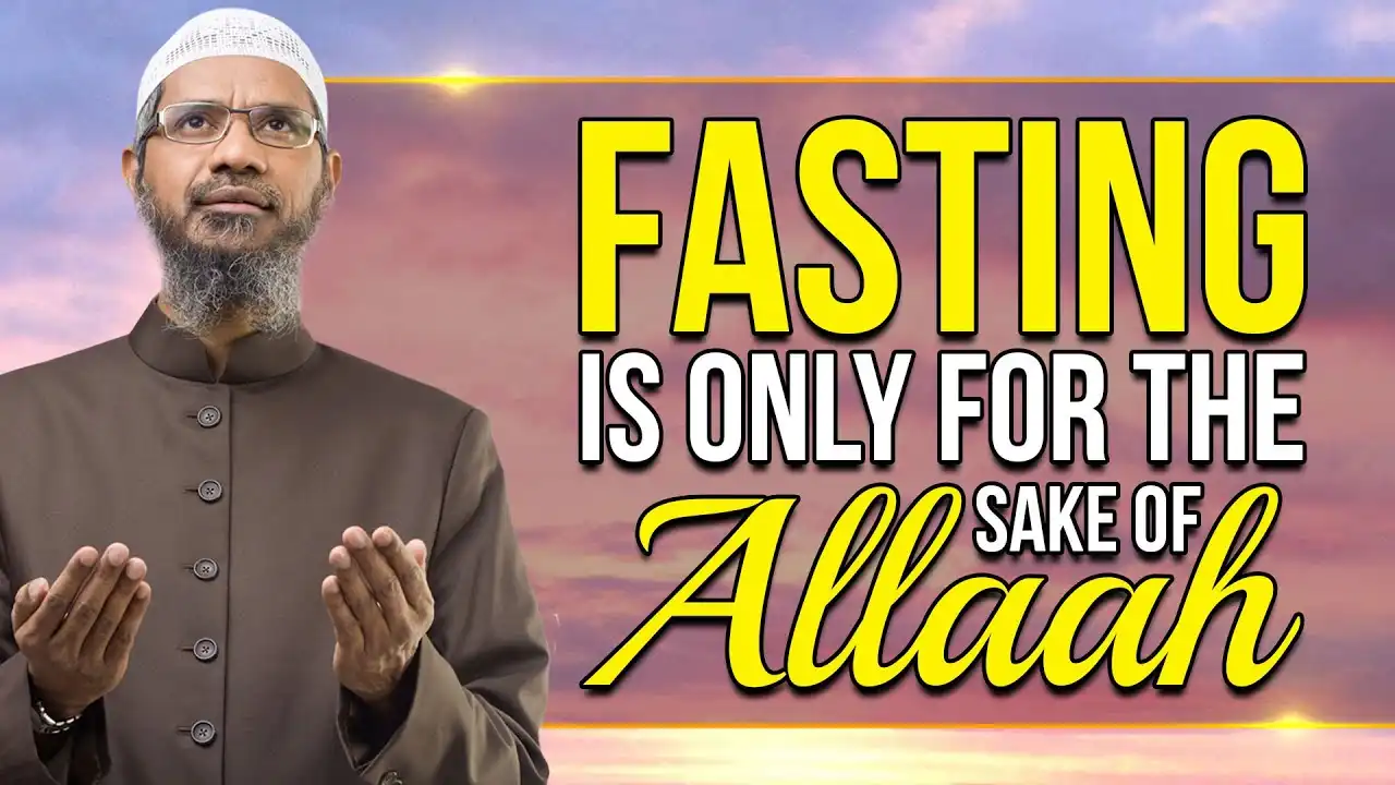 fasting is only for the sake of allah - dr zakir naik