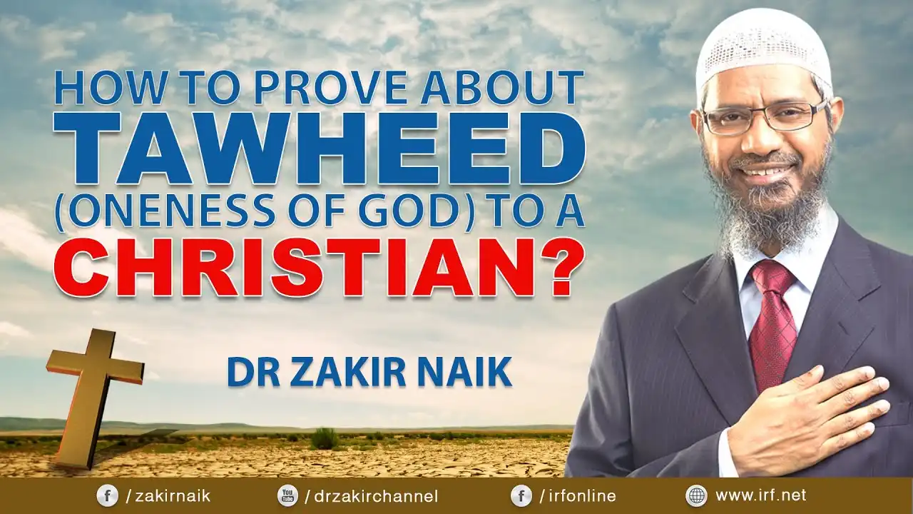 how to prove about tawheed (oneness of god) to a christian? - dr zakir naik