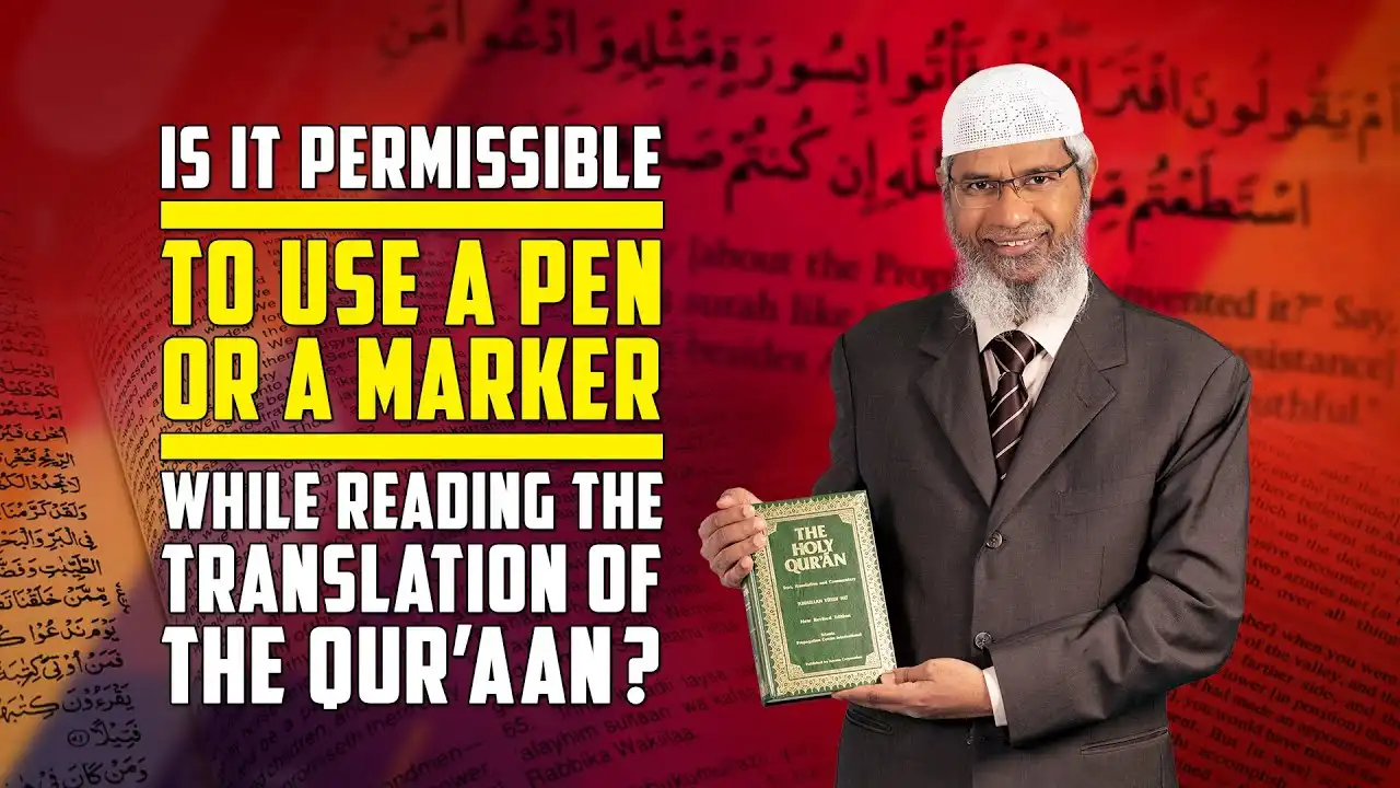 is it permissible to use a pen or a marker while reading the translation of the quran? – dr zakir