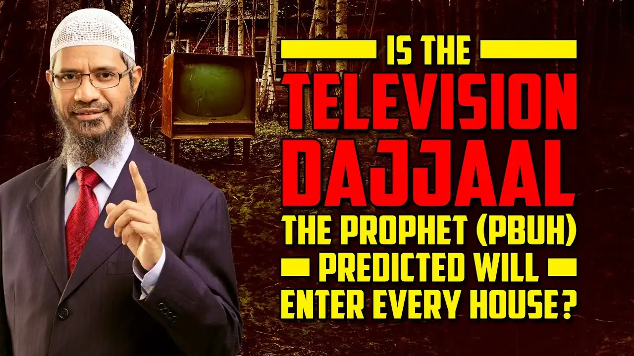 is the television dajjaal the prophet (pbuh) predicted will enter every house? – dr zakir naik