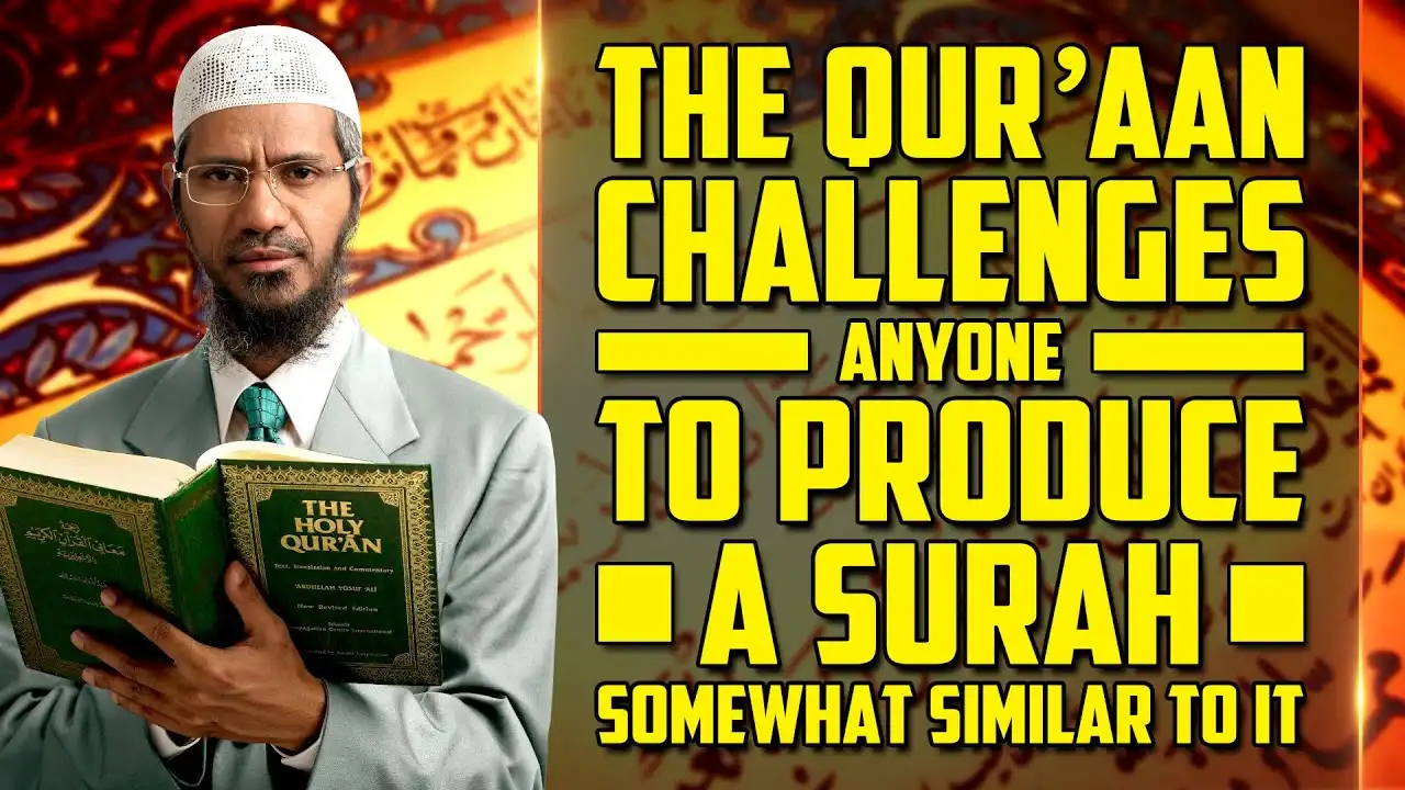 The Quran Challenges Anyone to Produce a Surah Somewhat Similar to it - Dr Zakir Naik 1 The Quran Challenges Anyone to Produce a Surah Somewhat Similar to it - Dr Zakir Naik