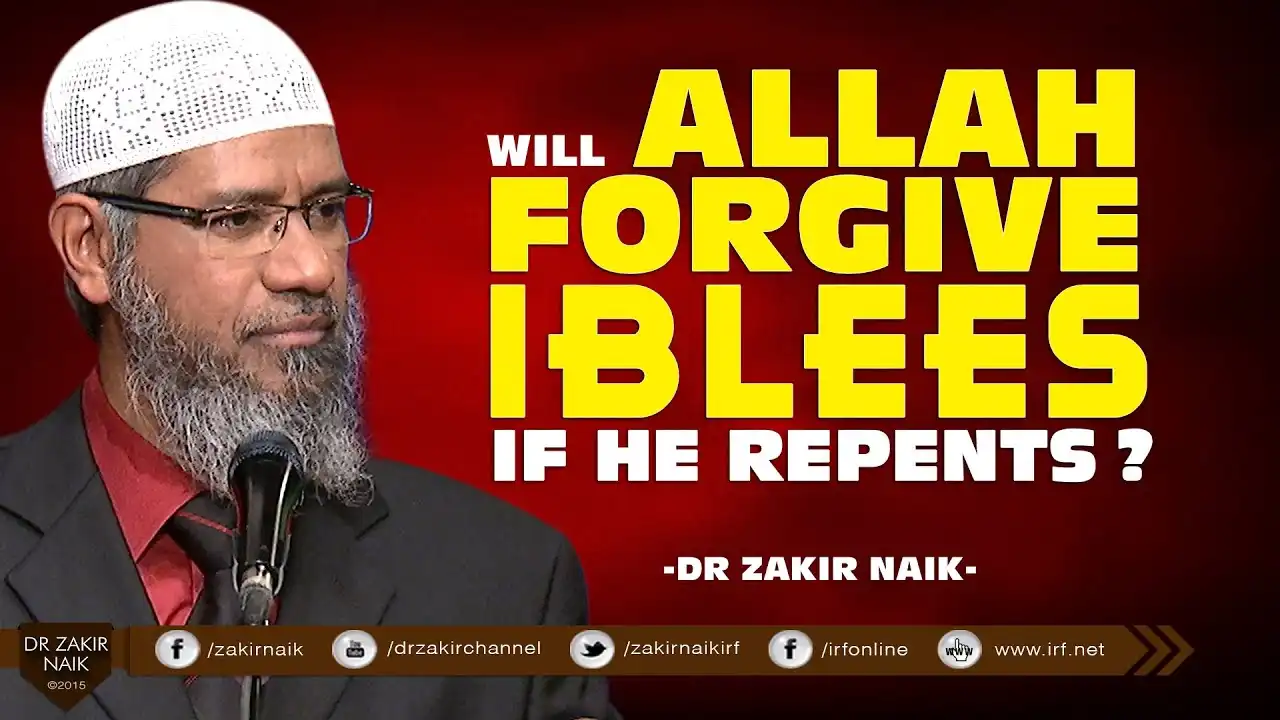 will allah forgive iblees if he repents? by dr zakir naik