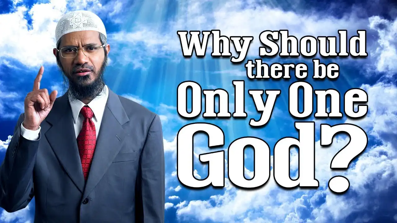 why should there be only one god? - dr zakir naik