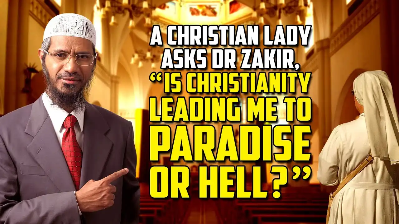 a christian lady asks dr zakir, “is christianity leading me to paradise or hell?" - dr zakir naik