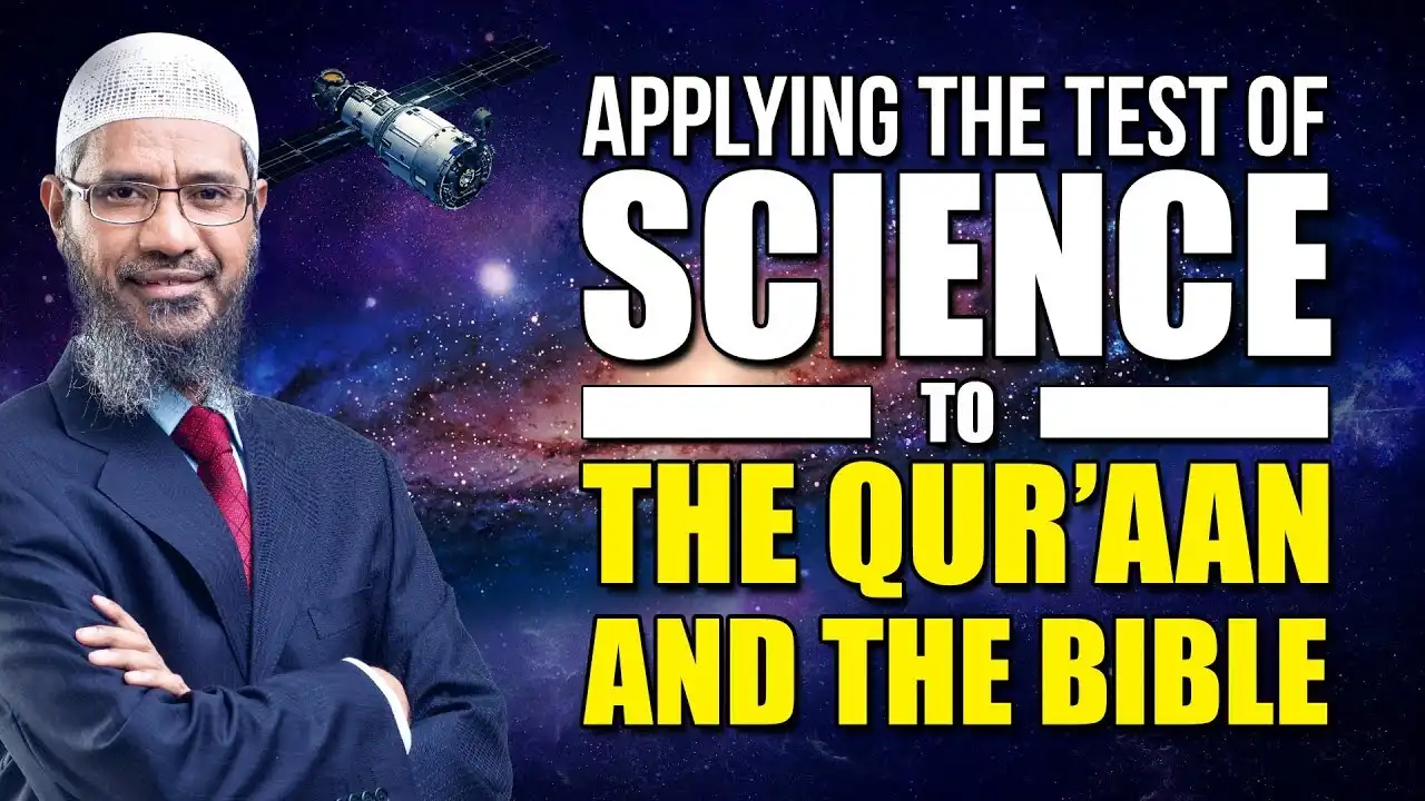 applying the test of science to the quran and the bible - dr zakir naik