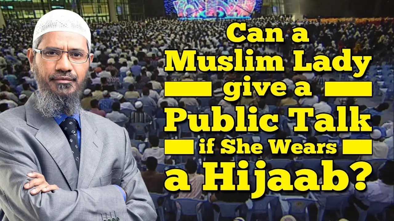 can a muslim lady give a public talk if she wears a hijaab? - dr zakir naik