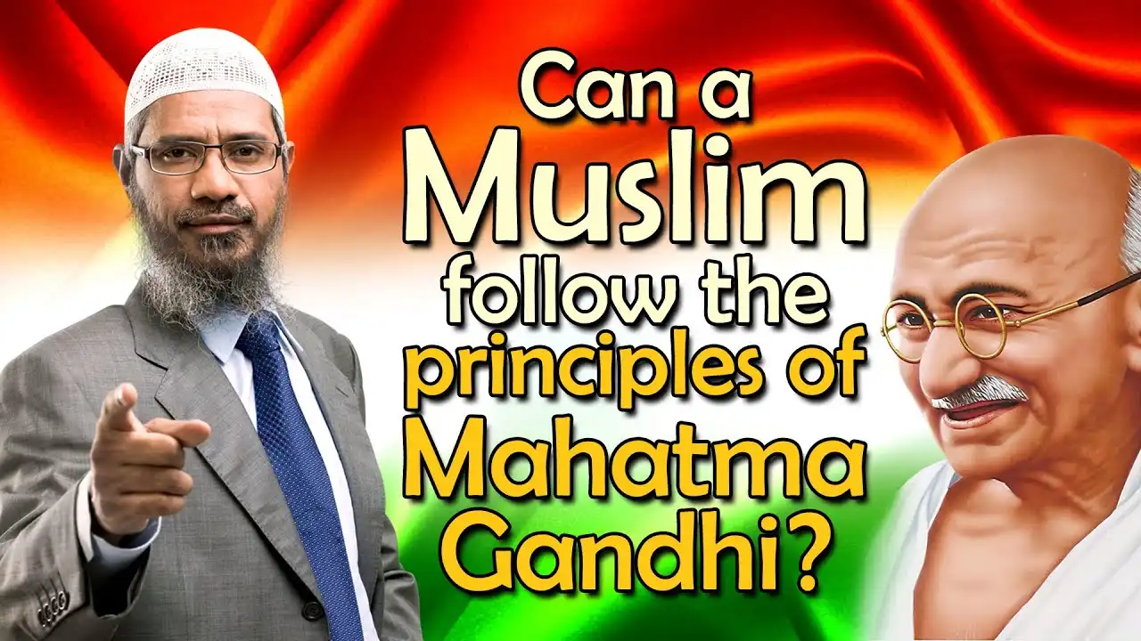 can a muslim follow the principles of mahatma gandhi? - dr zakir naik